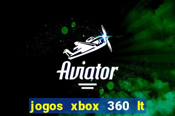 jogos xbox 360 lt 3.0 download