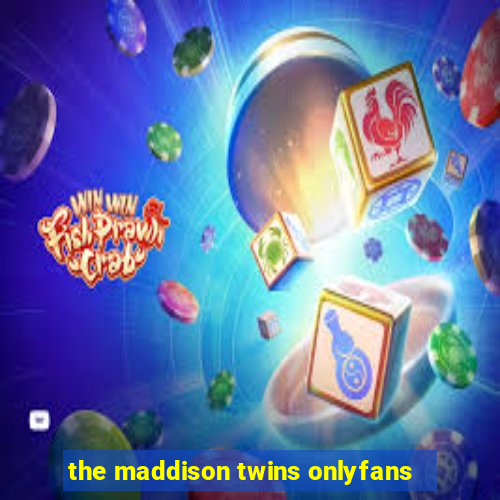 the maddison twins onlyfans