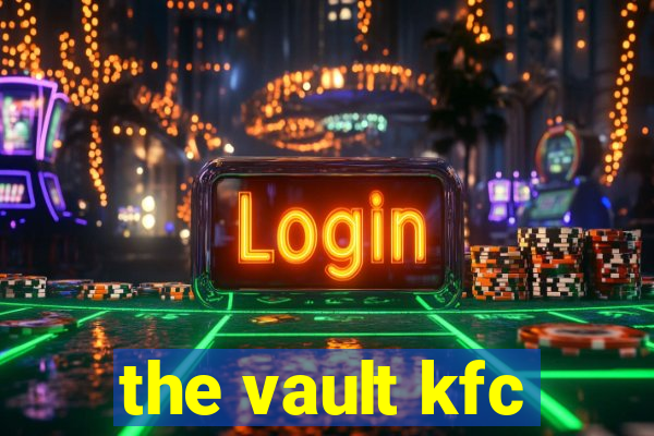 the vault kfc
