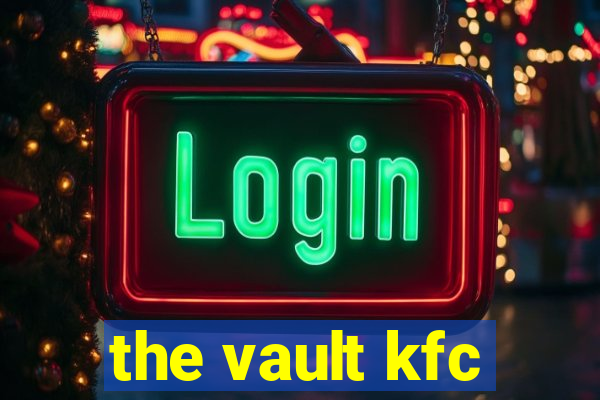 the vault kfc