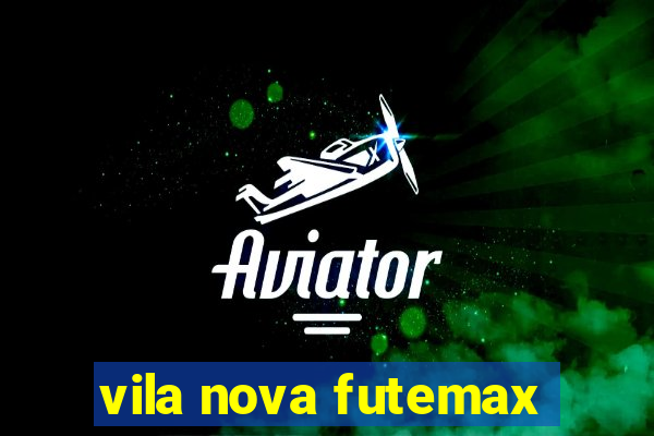 vila nova futemax