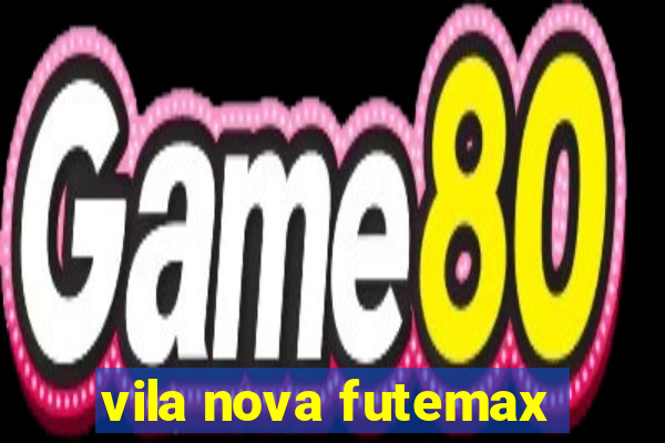 vila nova futemax
