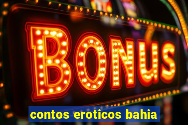 contos eroticos bahia