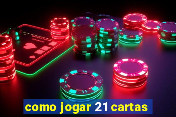 como jogar 21 cartas