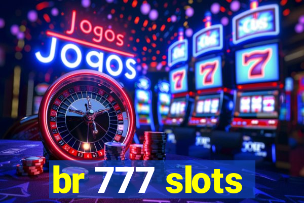 br 777 slots