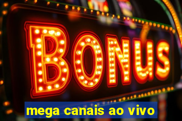 mega canais ao vivo