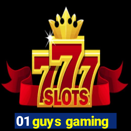 01 guys gaming