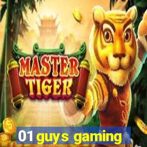 01 guys gaming