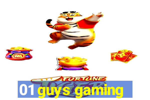 01 guys gaming