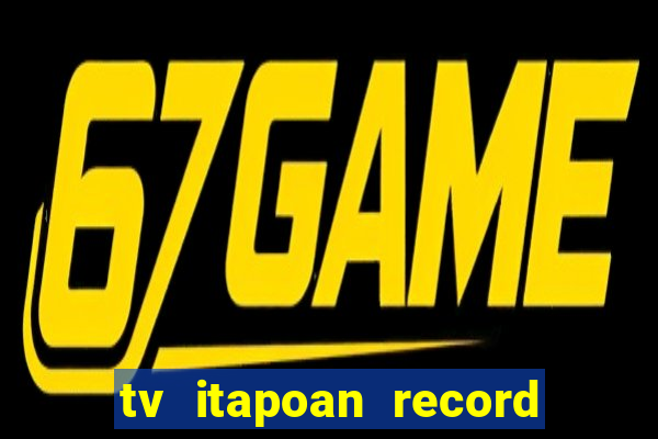 tv itapoan record bahia ao vivo online