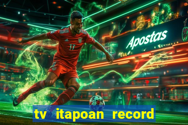 tv itapoan record bahia ao vivo online
