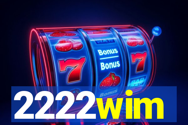 2222wim