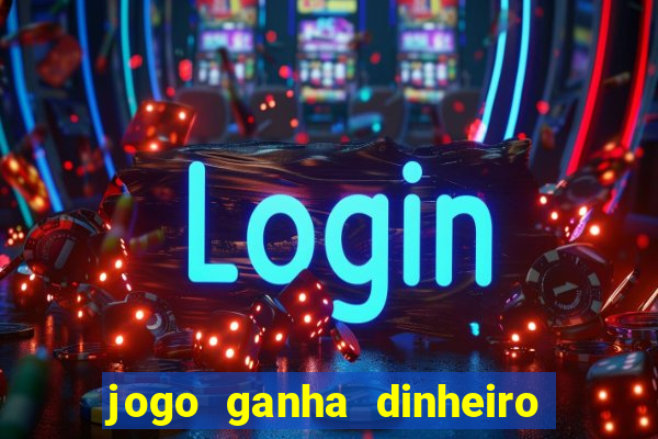 jogo ganha dinheiro de verdade pix