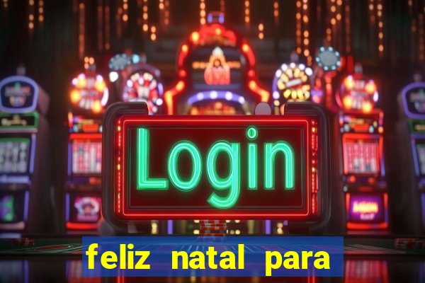 feliz natal para imprimir molde