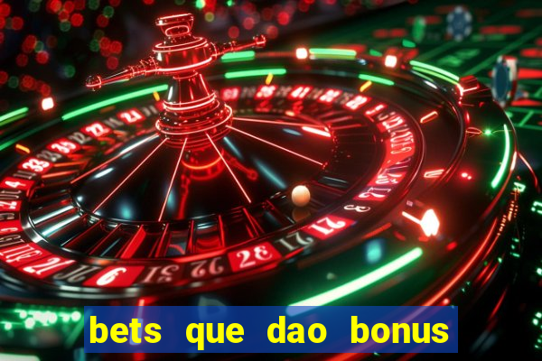 bets que dao bonus no cadastro sem deposito