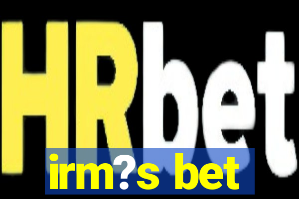 irm?s bet