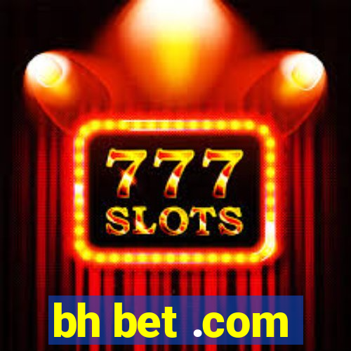 bh bet .com