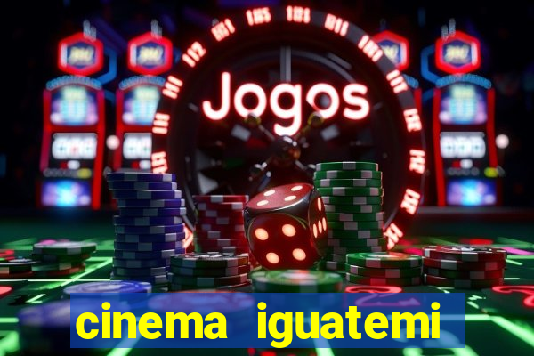 cinema iguatemi porto alegre