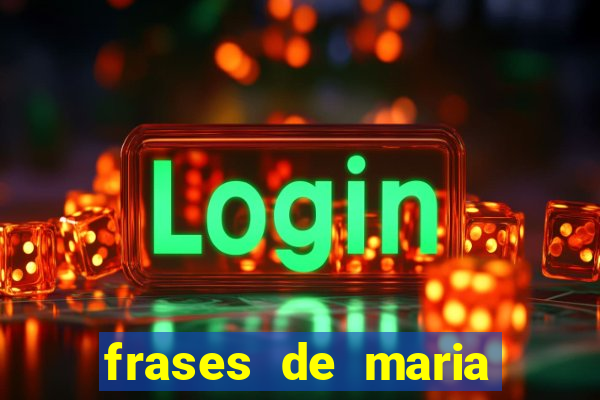 frases de maria padilha do cruzeiro das almas