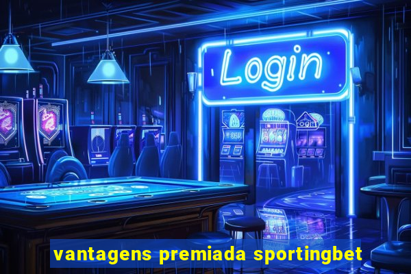 vantagens premiada sportingbet