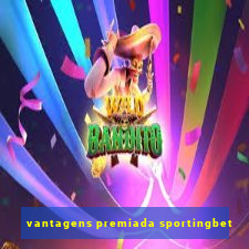 vantagens premiada sportingbet