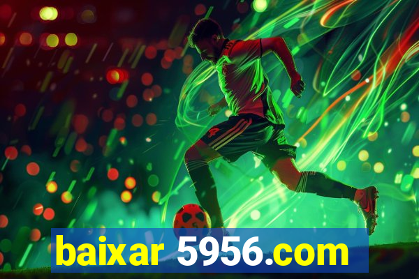 baixar 5956.com