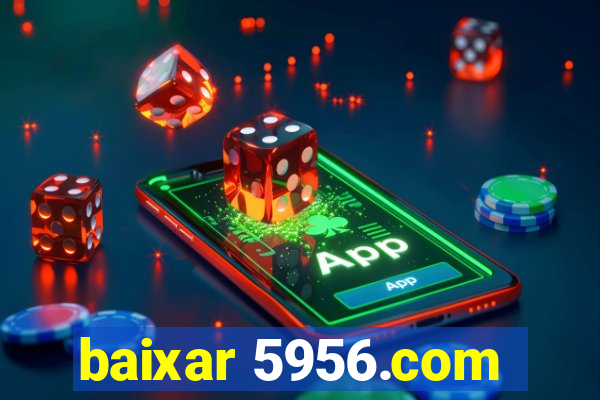 baixar 5956.com
