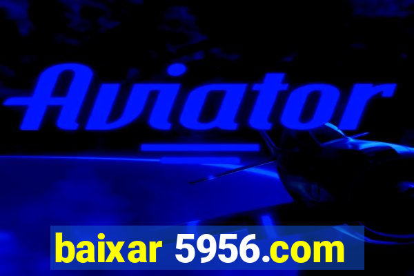 baixar 5956.com