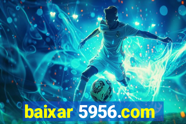 baixar 5956.com