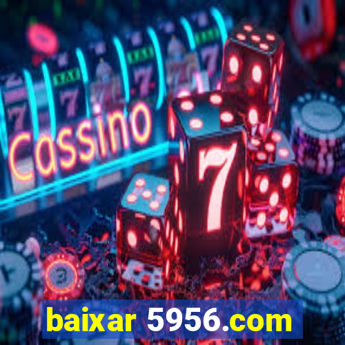 baixar 5956.com