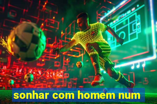 sonhar com homem num