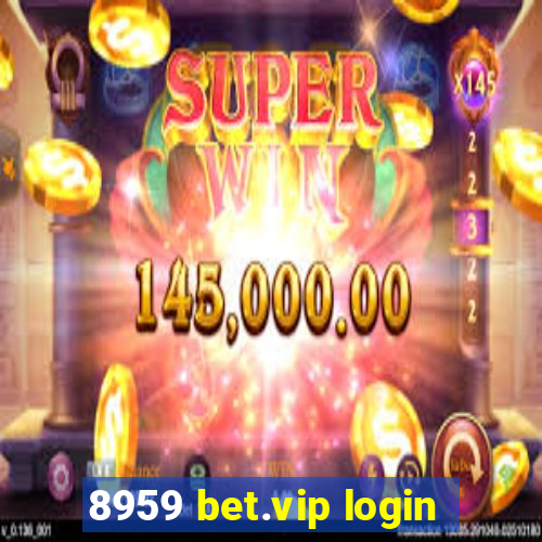 8959 bet.vip login