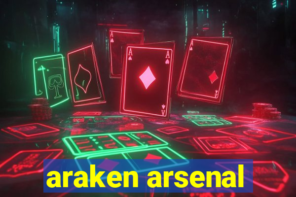 araken arsenal