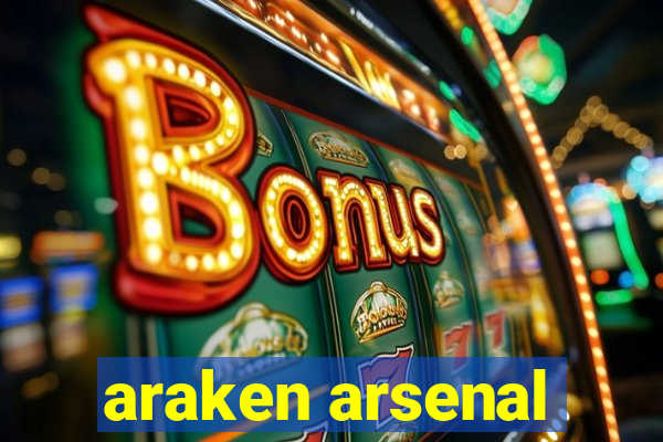 araken arsenal