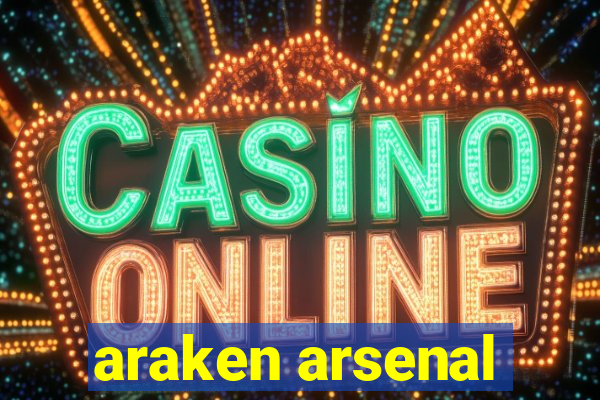 araken arsenal