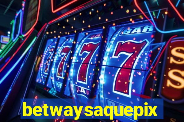 betwaysaquepix