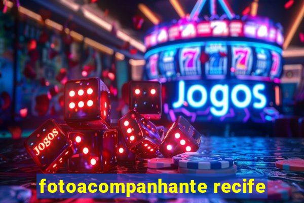 fotoacompanhante recife