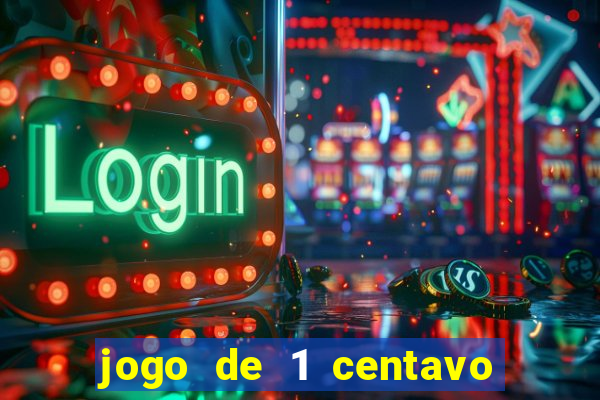 jogo de 1 centavo no esporte da sorte