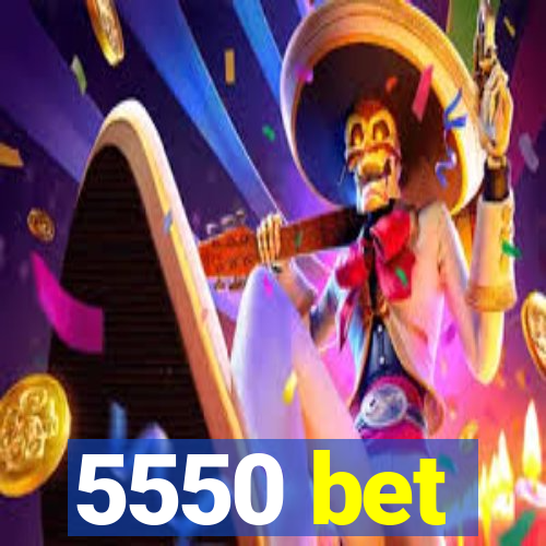 5550 bet