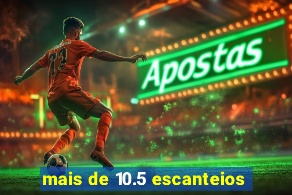 mais de 10.5 escanteios
