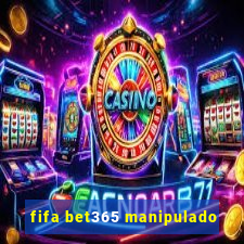 fifa bet365 manipulado