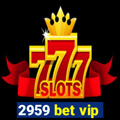 2959 bet vip