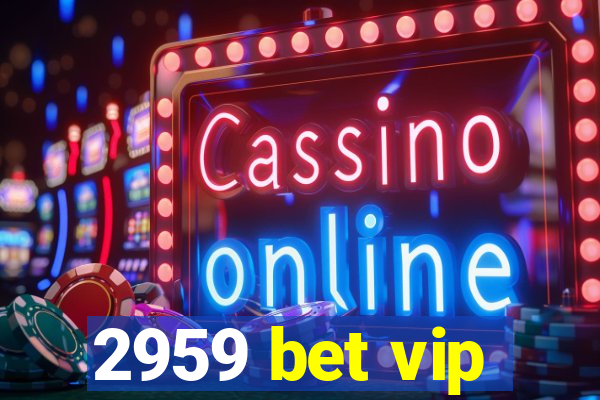 2959 bet vip