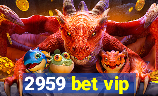 2959 bet vip
