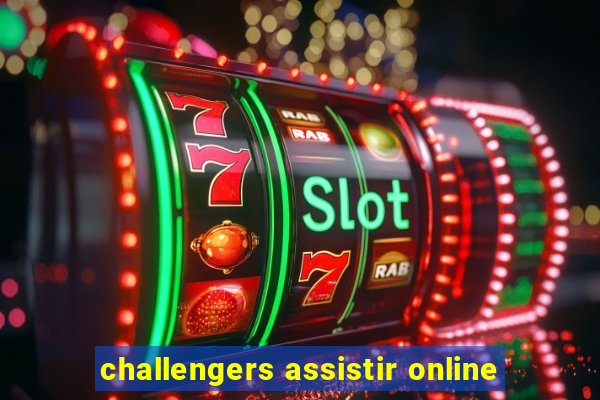 challengers assistir online