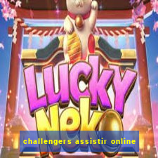 challengers assistir online