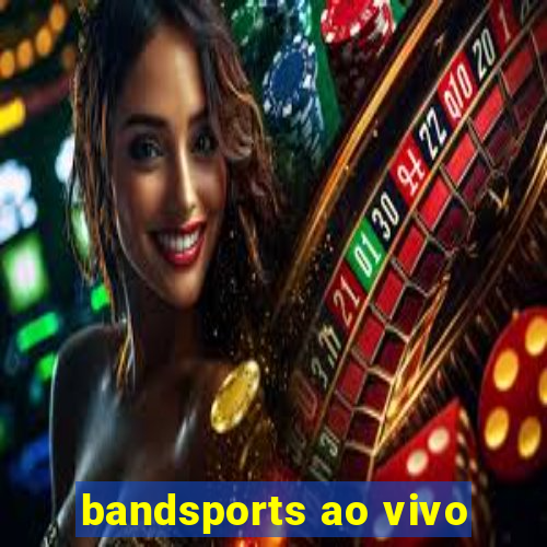 bandsports ao vivo