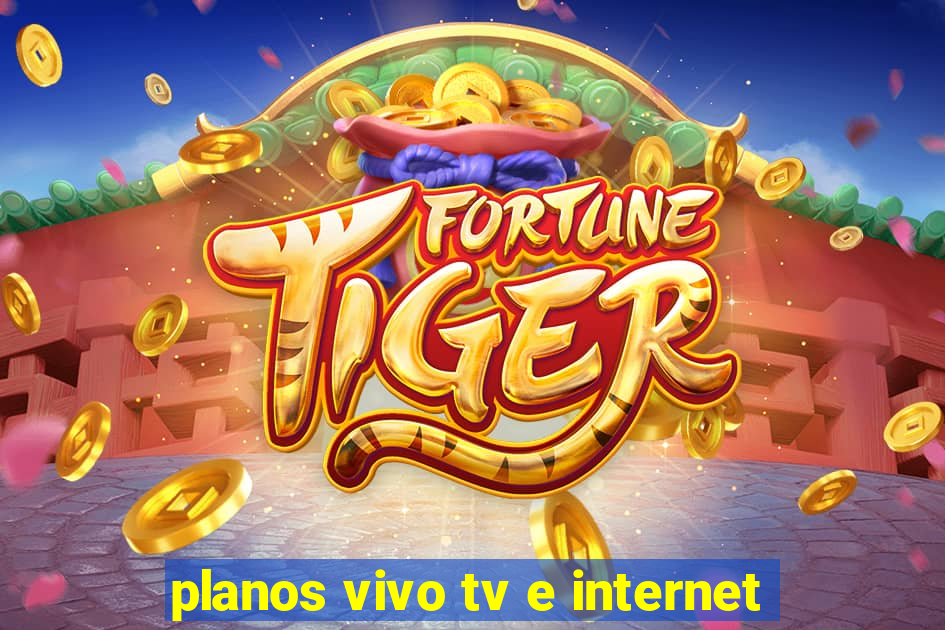 planos vivo tv e internet
