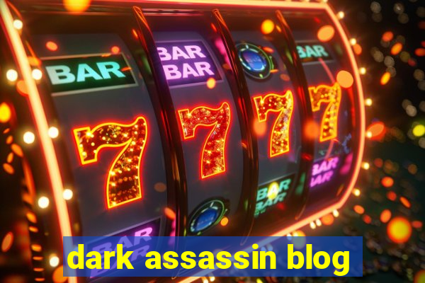 dark assassin blog