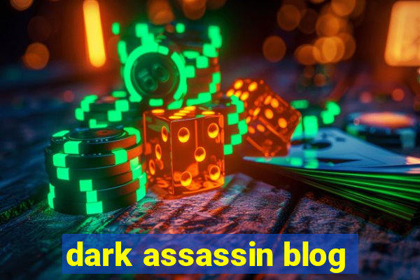 dark assassin blog